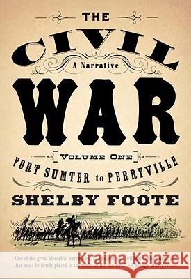 The Civil War: A Narrative: Volume 1: Fort Sumter to Perryville Shelby Foote 9780394746234 Vintage Books USA - książka