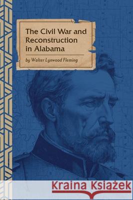 The Civil War and Reconstruction in Alabama Walter L. Fleming George Bagby 9781736815847 Tall Men Books - książka