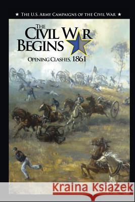 The Civil War Begins: Opening Clashes, 1861 Jennifer M. Murray Us Army Cente Richard W. Stewart 9781782660750 Military Bookshop - książka