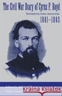 The Civil War Diary of Cyrus F. Boyd, Fifteenth Iowa Infantry, 1861--1863 Cyrus F. Boyd Mildred Throne Earl J. Hess 9780807123287 Louisiana State University Press - książka