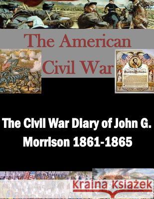 The Civil War Diary of John G. Morrison 1861-1865 Library of Congress 9781502929532 Createspace - książka