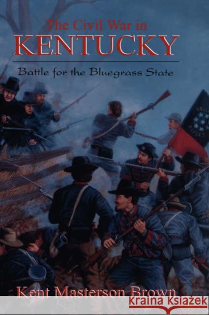 The Civil War in Kentucky: Battle for the Bluegrass State Brown, Kent Masterson 9781882810475 Savas Woodbury Publishers - książka