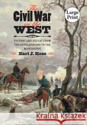 The Civil War in the West: Victory and Defeat from the Appalachians to the Mississippi Hess, Earl J. 9780807872314 University of North Carolina Press - książka