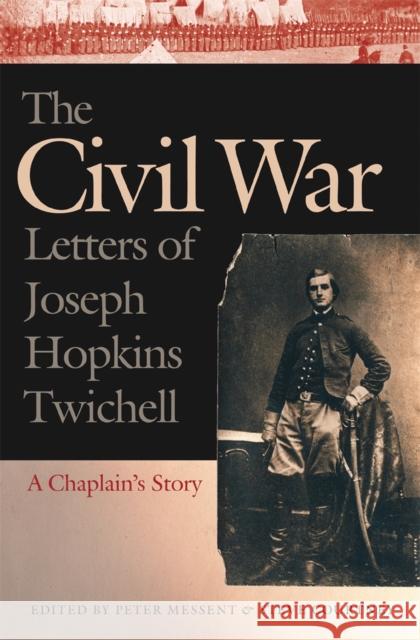 The Civil War Letters of Joseph Hopkins Twichell: A Chaplain's Story Twichell, Joseph Hopkins 9780820340876 University of Georgia Press - książka