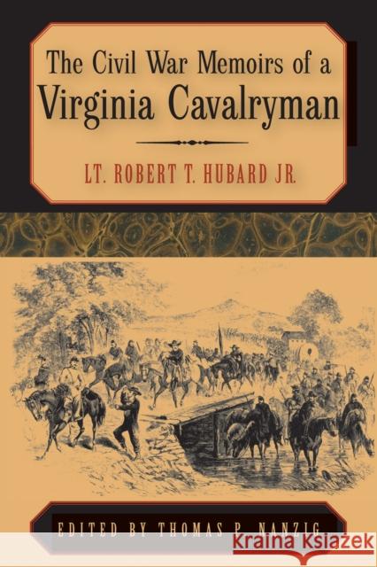 The Civil War Memoirs of a Virginia Cavalryman Robert T. Hubard Thomas P. Nanzig 9780817358785 University Alabama Press - książka