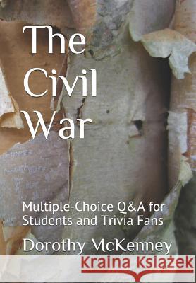 The Civil War: Multiple-Choice Q&A for Students and Trivia Fans Dorothy McKenney 9781980694427 Independently Published - książka