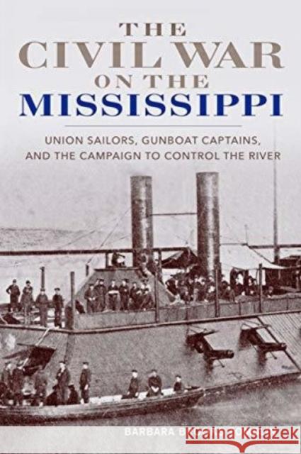 The Civil War on the Mississippi: Union Sailors, Gunboat Captains, and the Campaign to Control the River Barbara Brooks Tomblin 9780813186771 University Press of Kentucky - książka