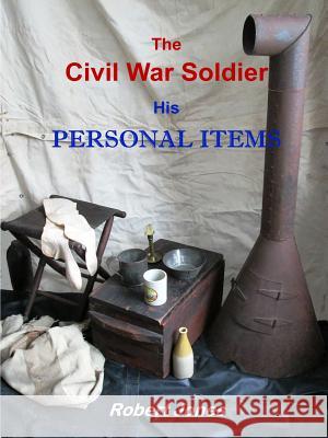 The Civil War Soldier - His Personal Items Robert Jones 9781304817365 Lulu.com - książka