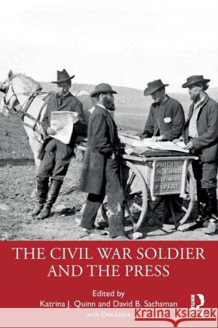 The Civil War Soldier and the Press Katrina J. Quinn David B. Sachsman 9781032387680 Routledge - książka