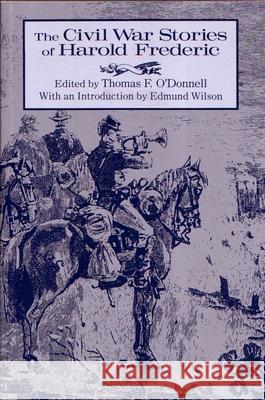 The Civil War Stories of Harold Frederic Harold Frederic Thomas F. O'Donnell 9780815625728 Syracuse University Press - książka