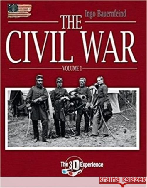The Civil War: The 3D Experience Ingo Bauernfeind 9783981598407 Bauernfeind Press - książka