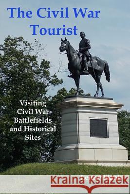 The Civil War Tourist: Visiting Civil War Battlefields and Historical Sites Lenny Flank 9781610011068 Red and Black Publishers - książka