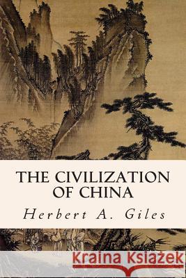 The Civilization of China Herbert a. Giles 9781508505006 Createspace - książka