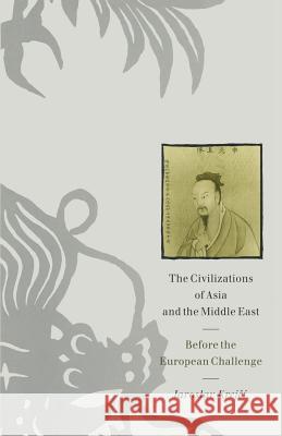 The Civilizations of Asia and the Middle East: Before the European Challenge Krejci, Jaroslav 9781349111497 Palgrave MacMillan - książka