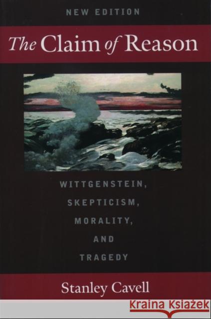 The Claim of Reason: Wittgenstein, Skepticism, Morality, and Tragedy Cavell, Stanley 9780195131079 Oxford University Press - książka