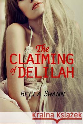 The Claiming of Delilah Bella Swann 9781502351470 Createspace - książka