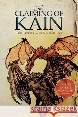 The Claiming of Kain: The Keepers Saga Volume One Dillon Patrick McNaight 9780692796696 Moonshine Publishing - książka