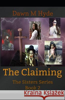 The Claiming: The Sisters Series Book 2 Dawn M. Hyde 9781542605366 Createspace Independent Publishing Platform - książka