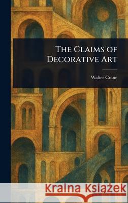 The Claims of Decorative Art Walter Crane 9781025252438 Anson Street Press - książka