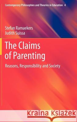 The Claims of Parenting: Reasons, Responsibility and Society Ramaekers, Stefan 9789400722507 Springer Netherlands - książka