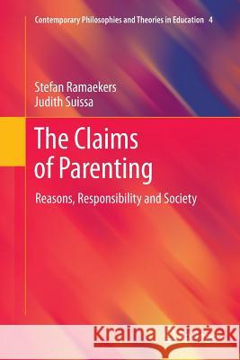 The Claims of Parenting: Reasons, Responsibility and Society Ramaekers, Stefan 9789400736979 Springer - książka