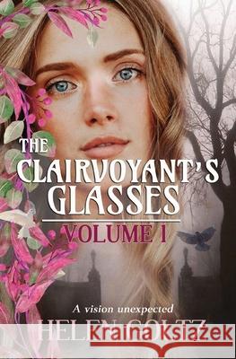 The Clairvoyant's Glasses: Volume 1 Goltz, Helen 9780994376282 Atlas Productions Pty Ltd - książka
