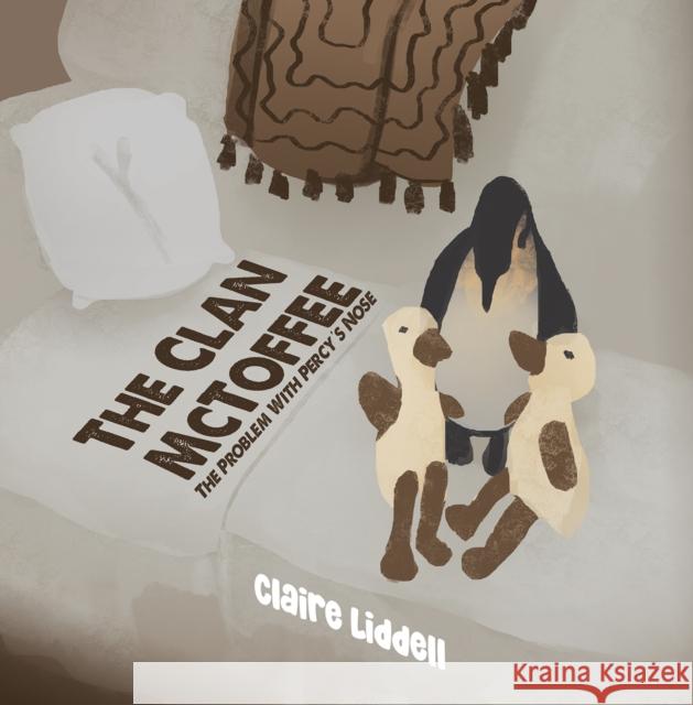 The Clan McToffee: The Problem With Percy's Nose Claire Liddell 9781398425316 Austin Macauley Publishers - książka