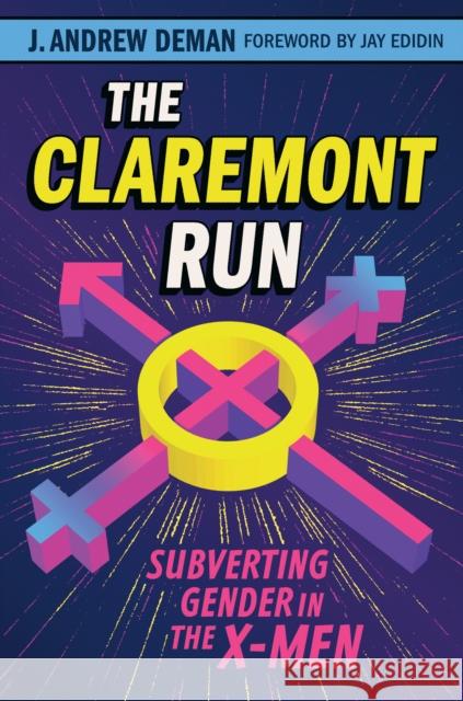 The Claremont Run: Subverting Gender in the X-Men J. Andrew Deman Jay Edidin 9781477325452 University of Texas Press - książka