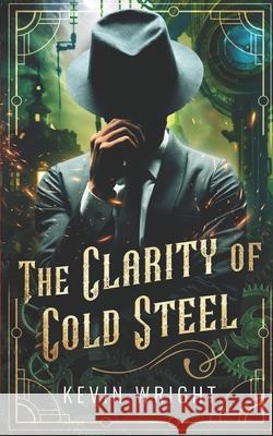 The Clarity of Cold Steel Kevin P. Wright 9781540746634 Createspace Independent Publishing Platform - książka