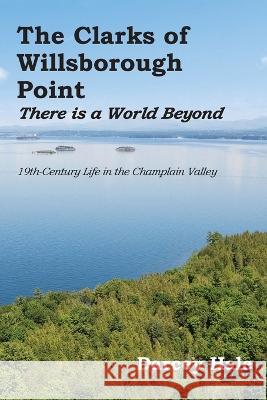 The Clarks of Willsborough Point: There is a world beyond Darcey Hale   9781636073897 Calec - książka