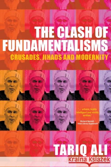 The Clash of Fundamentalisms: Crusades, Jihads and Modernity Ali, Tariq 9781859844571  - książka