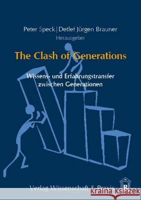 The Clash of Generations: Wissens- Und Erfahrungstransfer Zwischen Generationen Brauner, Detlef Jurgen 9783896737403 Wissenschaft & Praxis - książka