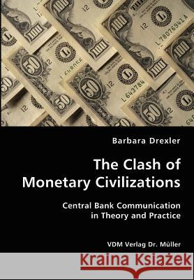 The Clash of Monetary Civilizations Barbara Drexler 9783836410793 VDM Verlag - książka