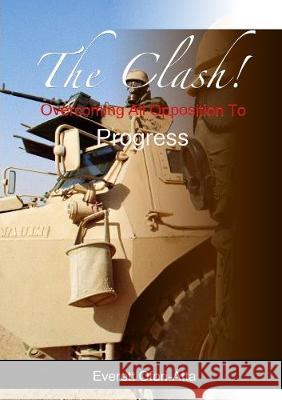 The Clash! Overcoming All Opposition To Progress Everett Ofori-Atta 9781291257915 Lulu Press Inc - książka