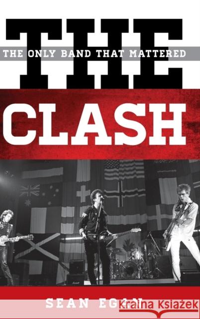 The Clash: The Only Band That Mattered Egan, Sean 9780810888753 Rowman & Littlefield Publishers - książka
