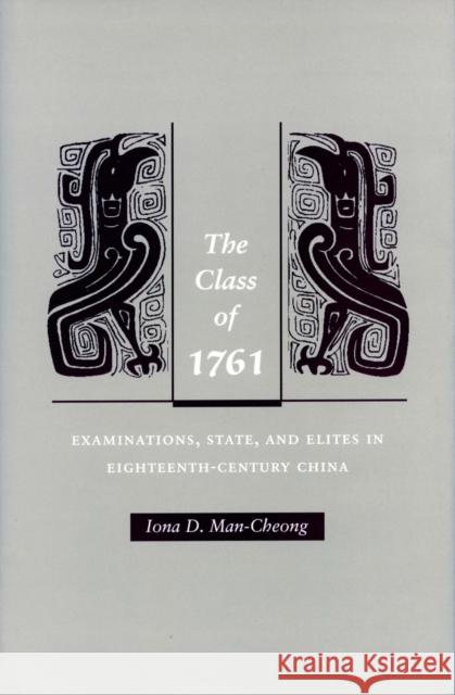 The Class of 1761: Examinations, State, and Elites in Eighteenth-Century China Man-Cheong, Iona 9780804741460 Stanford University Press - książka