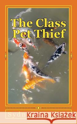 The Class Pet Thief Sydney Satalino 9781492833628 Createspace - książka