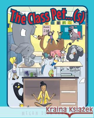 The Class Pet...(S) Megan Dye 9781640824911 Page Publishing Inc - książka