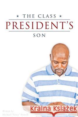 The Class President's Son Michael Petey Powell 9780984501892 Bravin Publishing LLC - książka