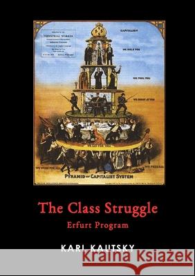 The Class Struggle: Erfurt Program Karl Kautsky 9781008973770 Lulu.com - książka