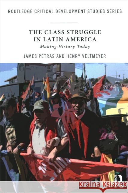 The Class Struggle in Latin America: Making History Today Petras, James|||Veltmeyer, Henry 9781138720220 Routledge Critical Development Studies - książka