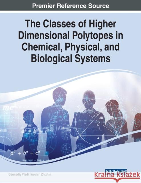 The Classes of Higher Dimensional Polytopes in Chemical, Physical, and Biological Systems Gennadiy Vladimirovich Zhizhin 9781799883753 Eurospan (JL) - książka