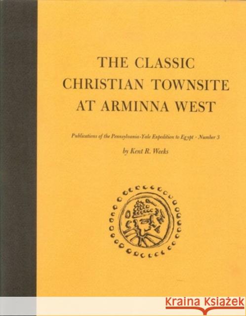 The Classic Christian Townsite at Arminna West Kent R. Weeks   9781931707152 University of Pennsylvania Museum of Archaeol - książka