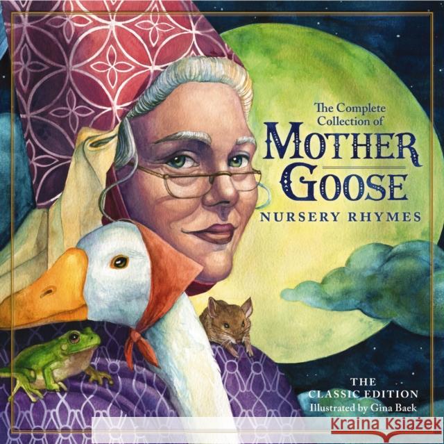 The Classic Collection of Mother Goose Nursery Rhymes: Over 100 Cherished Poems and Rhymes for Kids and Families Baek, Gina 9781604337457 Applesauce Press - książka