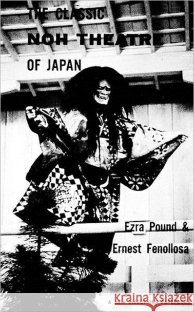 The Classic Noh Theatre of Japan Pound, Ezra 9780811201520 New Directions Publishing Corporation - książka