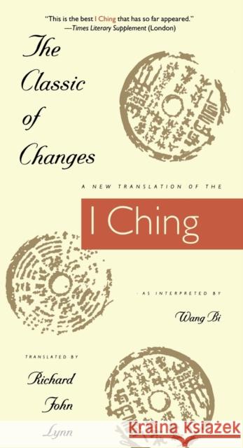 The Classic of Changes: A New Translation of the I Ching as Interpreted by Wang Bi Lynn, Richard John 9780231082952 Columbia University Press - książka