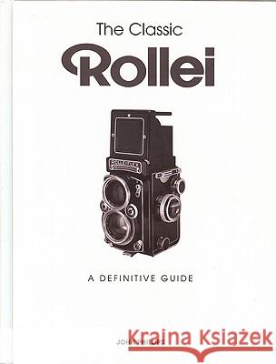 The Classic Rollei: A Definitive Guide John Phillips 9781906672935 GMC Publications - książka