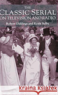 The Classic Serial on Television and Radio Robert Giddings Keith Selby 9780333713877 PALGRAVE MACMILLAN - książka