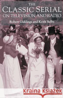 The Classic Serial on Television and Radio Robert Giddings Keith Selby 9780333713884 PALGRAVE MACMILLAN - książka