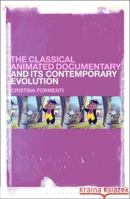 The Classical Animated Documentary and Its Contemporary Evolution Cristina Formenti 9781501376108 Bloomsbury Academic - książka